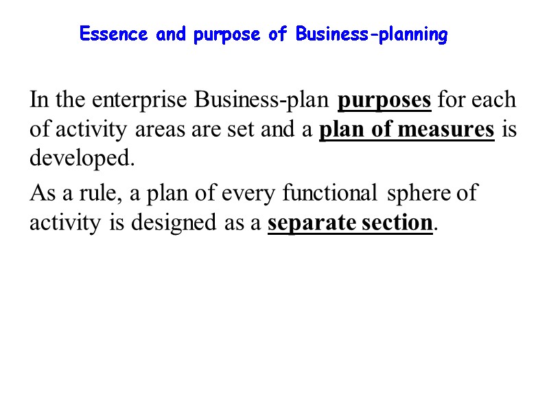 Essence and purpose of Business-planning  In the enterprise Business-plan purposes for each of